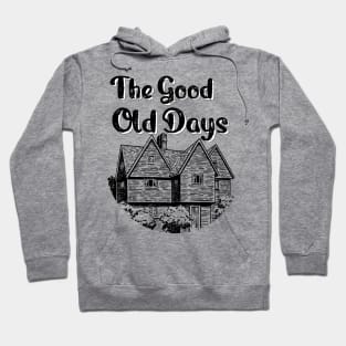 The Good Old Days Hoodie